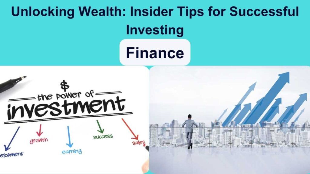 Unlocking Wealth: Insider Tips for Successful Investing